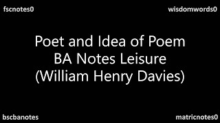 Leisure William Henry Davies Poet and Idea of Poem BA Notes [upl. by Azeret]