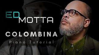 Ed Motta Colombina Piano Tutorial [upl. by Jarrett123]