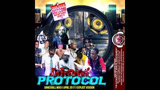 DJ DOTCOM INFRARED PROTOCOL DANCEHALL MIX APRIL 2017 EXPLICIT VERSION [upl. by Berne]