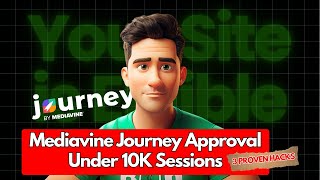 Mediavine Journey Approval Under 10K Sessions My 3 Proven Hacks [upl. by Lytsirhc]