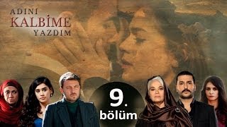 Adını Kalbime Yazdım  9 Bölüm [upl. by Adniled619]