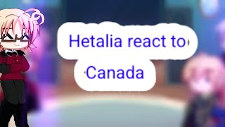 Hetalia React to Hetalia Canada [upl. by Fan]