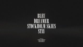 Bleu  Dreamer  Stockholm Skies  Stay [upl. by Gutow]