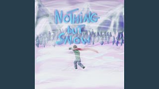 Nothing but snow [upl. by Elison158]