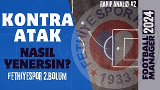 Kontra Atağa Karşı Nasıl Kazanılır FM24 Rakip Analizi 2 [upl. by Dorkas473]