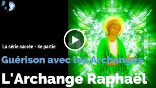 Texte voix et musique  4e partie  Méditation de lArchange Raphaël  GUÉRISON AVEC LES ARCHANGES [upl. by Coulson]