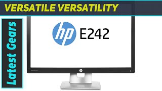 HP EliteDisplay E242 24quot LED Monitor Review  Maximum Flexibility and Performance [upl. by Ferris]