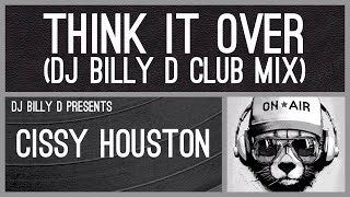 Cissy Houston  Think it Over DJ Billy D Club Mix [upl. by Acira]