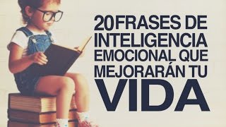 20 Frases de Inteligencia Emocional que mejorarán tu vida [upl. by Oremar]