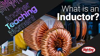 What is an Inductor – Another Teaching Moment  DigiKey Electronics [upl. by Sibylla]