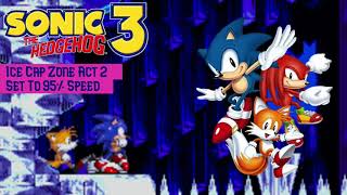 Ice Cap Zone Act 2 Set to 95 Speed  Sonic The Hedgehog 3 [upl. by Dorison]