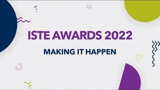 2022 ISTE Awards Making It Happen [upl. by Ran471]