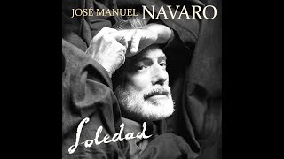 Soledad  José Manuel Navaro [upl. by Rashidi651]