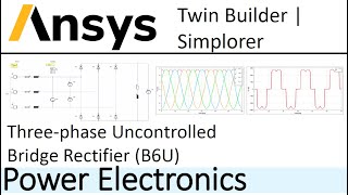 Three Phase Uncontrolled Bridge Rectifier B6U in Ansys Twin Builder Simplorer [upl. by Hnah]