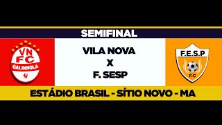 VILA NOVA X FSESP  SEMIFINAL  COPA CIDADE DE FUTEBOL2023 [upl. by Aeynod999]