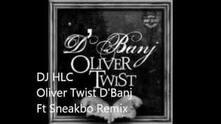 DJ HLC DBanj Ft Sneakbo Oliver Twist Remix [upl. by Allertse]