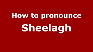 How to pronounce Sheelagh IrishSouthern Ireland  PronounceNamescom [upl. by Hamer]