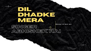 DIL DHADKE MERA Full AUDIO ABHISHEK RAI  SHURIYA  Latest Songs 2024  Hindi Songs 2024 [upl. by Rinee]