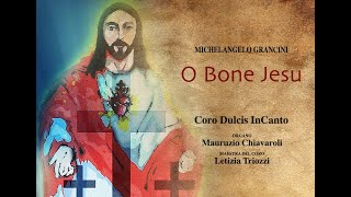 Michelangelo Grancini  O Bone Jesu Coro Dulcis InCanto [upl. by Hyps653]