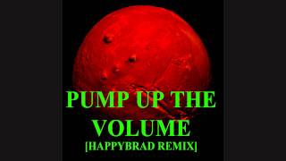 Pump up the Volume  HappyBrad Remix [upl. by Savage980]