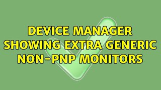 Device manager showing extra Generic NonPnP Monitors 3 Solutions [upl. by Eelinnej]