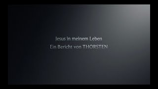 Jesus in meinem Leben  Thorsten [upl. by Diantha919]