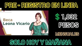 SOLO HOY Y MAÑANA PRE  REGISTRO BECA LEONA VICARIO 💲1032 PESOS MENSUALES 💳💵🧑‍🏫 [upl. by Catherin]