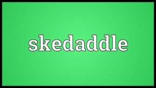 Skedaddle Meaning [upl. by Sirtimed450]