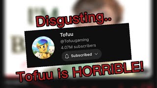 Tofuugaming IS DISGUSTING Cancelled [upl. by Aiden]