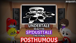 Undertale React to SpDusttale The Final Posthumous Request [upl. by Niryt926]