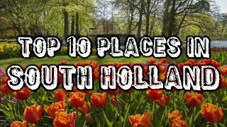 Top Ten Tourist Places In South Holland  Netherlands [upl. by Ferino]