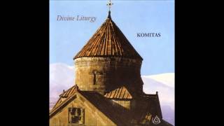 Komitas  Divine Liturgy [upl. by Ariait]