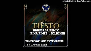 Tiesto Feat Irina Rimes Dadudada Tomorrowland Extend Club Mix By DjFred Perso 2024 [upl. by Jameson]