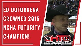 Ed Dufurrena Crowned 2015 NCHA Futurity Champion [upl. by Teodoro]