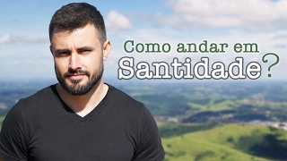 Como andar em Santidade  Esdras Savioli [upl. by Vilma]