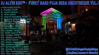 DJ ALVIN KHO™  FUNKY HARD PUJA SERA DISCOTHEQUE VOL1 [upl. by Eivlys]