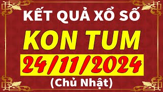 Xổ số Kon Tum ngày 24 tháng 11  XSKT  KQXSKT  SXKT  Xổ số kiến thiết Kon Tum hôm nay [upl. by Aziram765]