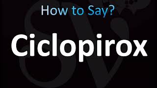 How to Pronounce Ciclopirox CORRECTLY [upl. by Auhsuoj]