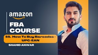 55  How To Buy Barcodes UPC EAN  Amazon FBA full course  Shahid Anwar [upl. by Melvin]