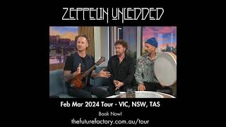 Zeppelin Unledded  Tour Promo Edit from ABC News Breakfast Interview [upl. by Yenetruoc]