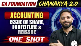 Accounts Issue of Share Forfeiture amp Reissue One Shot  CA Foundation Chanakya 20 Batch🔥 [upl. by Dalohcin]