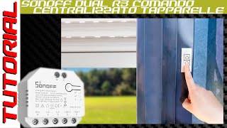 Tapparelle centralizzate TUTORIAL Sonoff Dual R3 TX comando fisico [upl. by Beard]