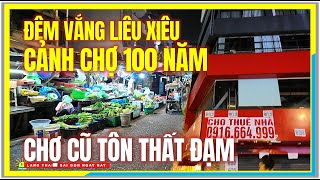 Sài Gòn ĐÊM VẮNG LIÊU XIÊU CẢNH CHỢ 100 NĂM  CHỢ CŨ TÔN THẤT ĐẠM QUẬN 1 Trung Tâm Sài Gòn Ngày Nay [upl. by Brook]