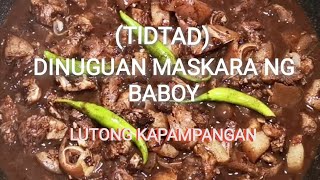 Dinuguan Maskara ng Baboy  TIDTAD  Lutong Kapampangan Vlog [upl. by Belac]