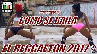 COMO SE BAILA EL REGGAETON 2017 CON CUQUITA [upl. by Suriaj]