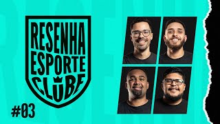 RESENHA ESPORTE CLUBE 03 [upl. by Fini987]