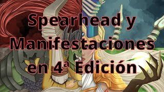 Spearhead y Manifestaciones en 4ª Edición [upl. by Kingston]