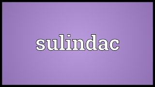 Sulindac Meaning [upl. by Cappella]