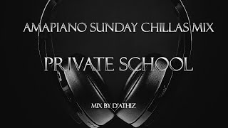 Amapiano sunday chillas mix 16 quotPRIVATE SCHOOL part 1quot [upl. by Allicerp]