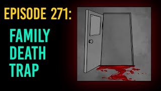 271 Family Death Trap  The Something Scary Podcast  Snarled [upl. by Aremahs]